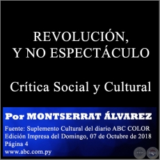 REVOLUCIÓN, Y NO ESPECTÁCULO - Por MONTSERRAT ÁLVAREZ - Domingo, 07 de Octubre de 2018